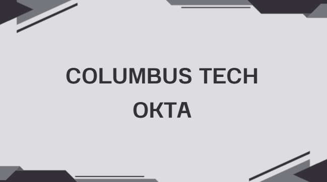Columbus tech okta | Complete Information[2025]