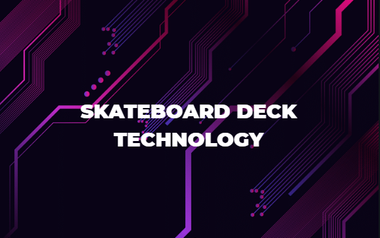skateboard deck technology